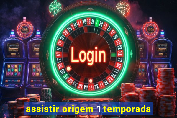 assistir origem 1 temporada